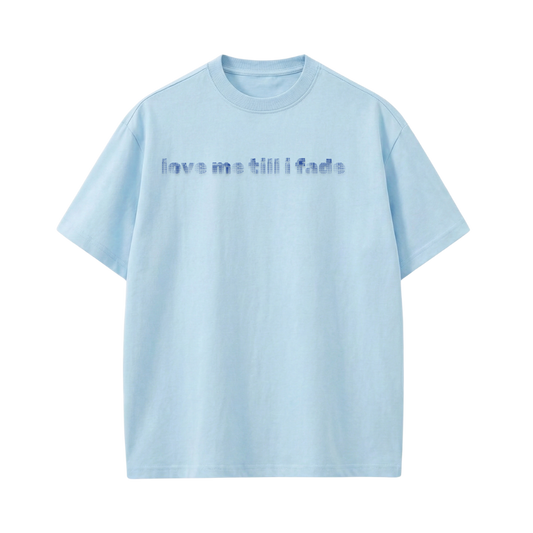 LOVE ME TILL I FADE VOYD LIGHT BLUE T-SHIRT