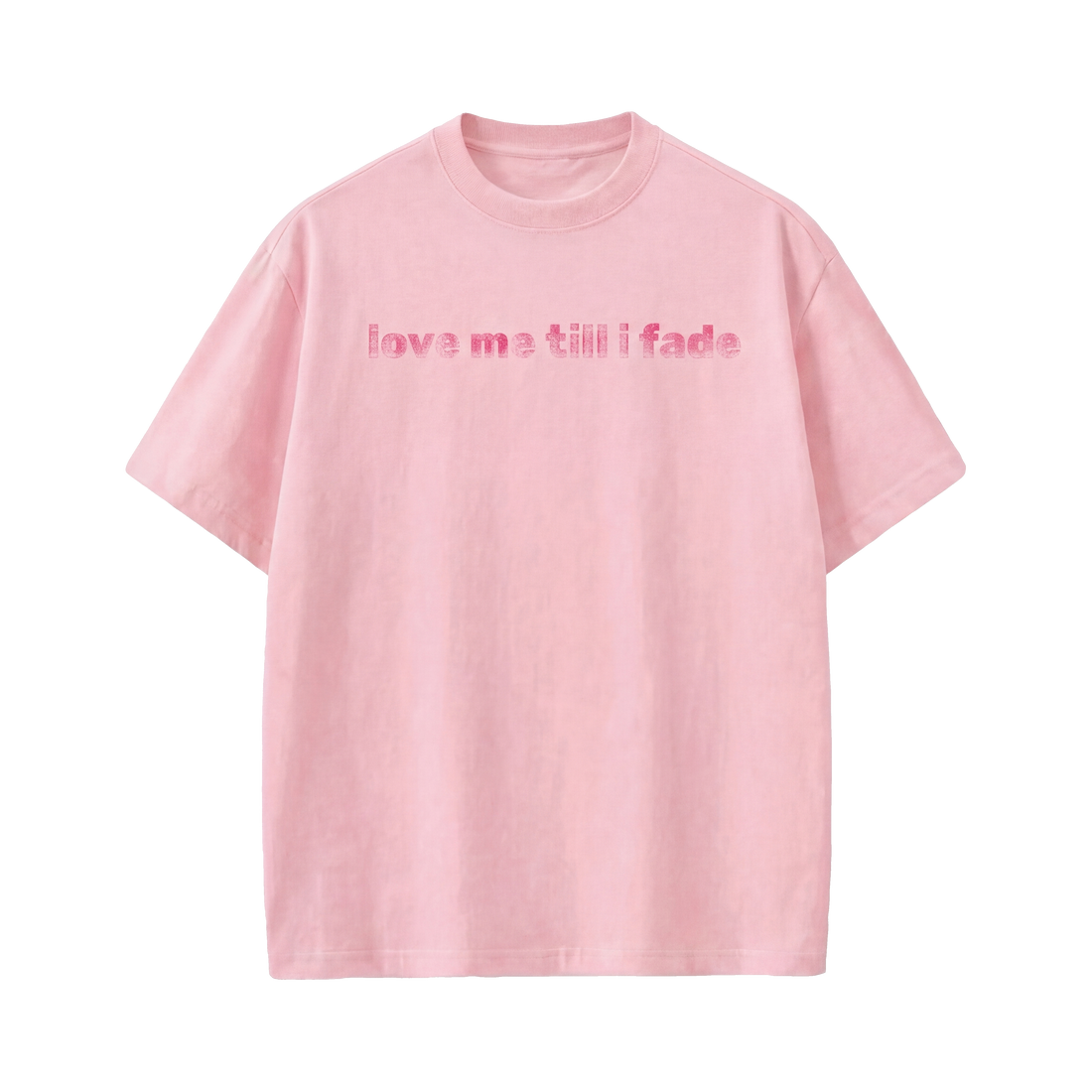 LOVE ME TILL I FADE VOYD PINK T-SHIRT