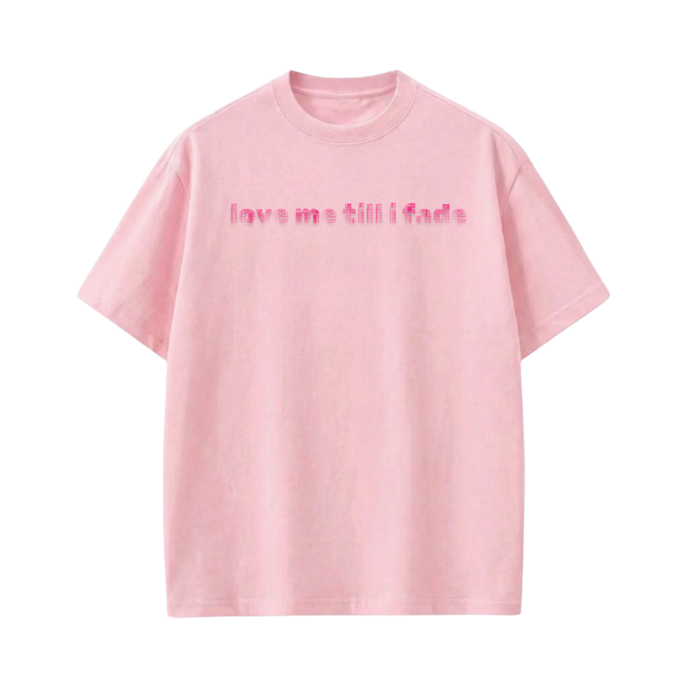 LOVE ME TILL I FADE VOYD PINK T-SHIRT