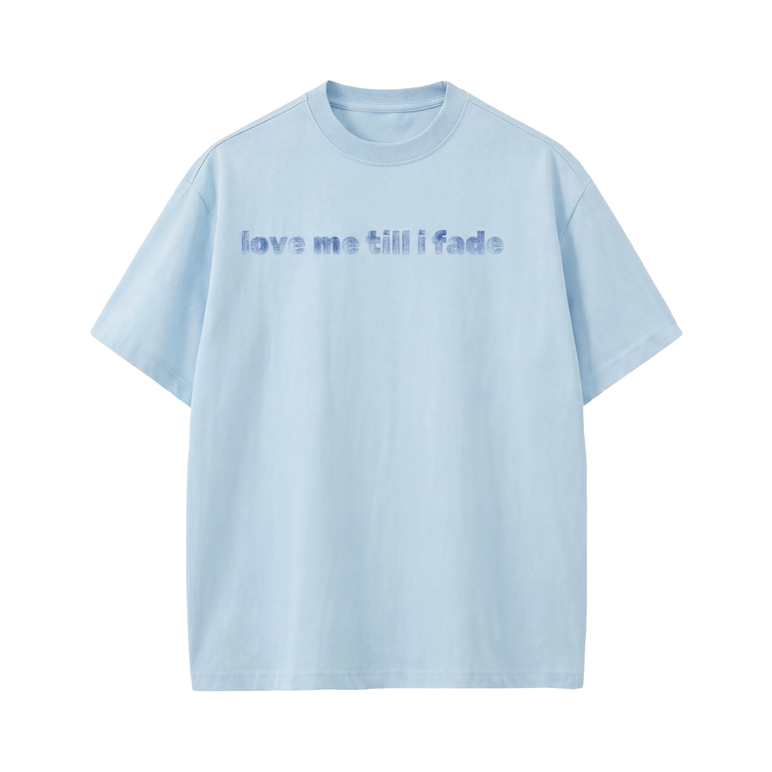 LOVE ME TILL I FADE VOYD LIGHT BLUE T-SHIRT