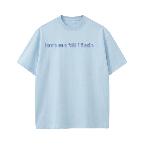 LOVE ME TILL I FADE VOYD LIGHT BLUE T-SHIRT