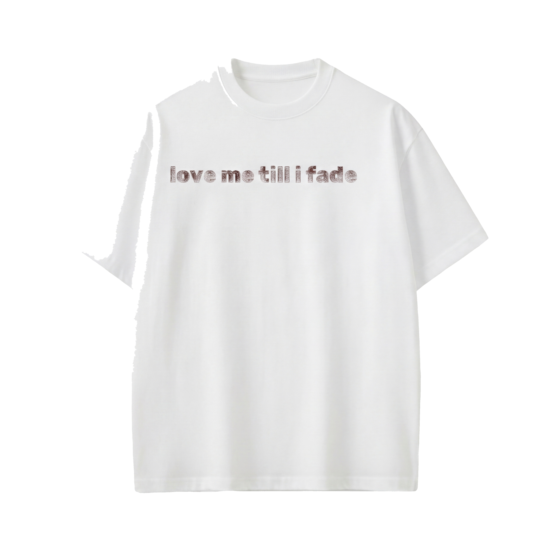 LOVE ME TILL I FADE VOYD WHITE T-SHIRT