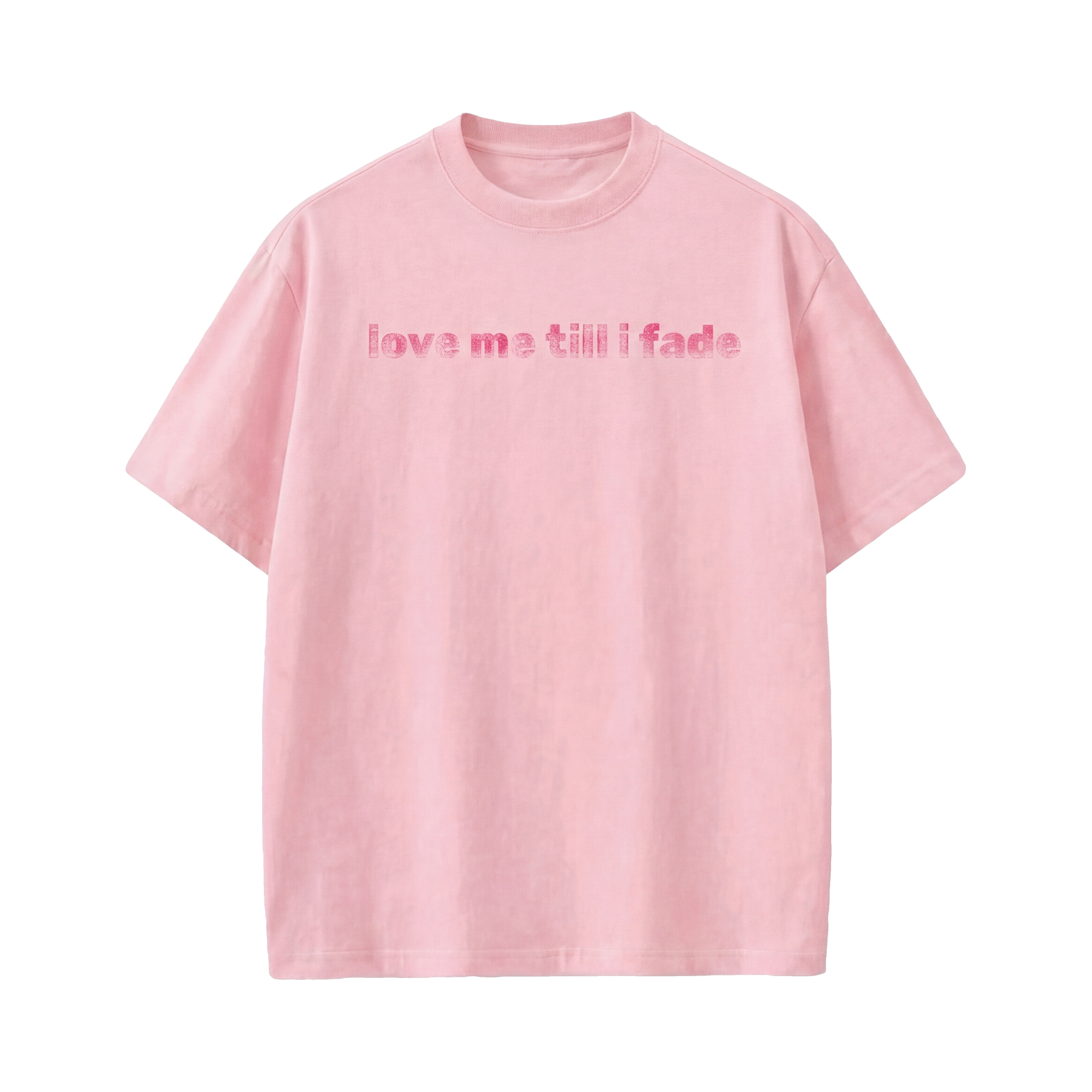 LOVE ME TILL I FADE VOYD PINK T-SHIRT