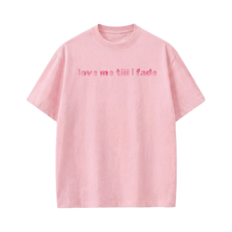 LOVE ME TILL I FADE VOYD PINK T-SHIRT